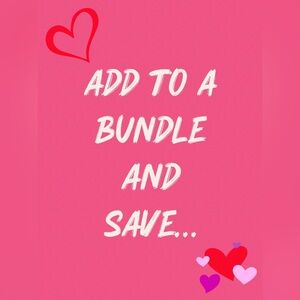 ADD YOUR FAVORITE ITEMS TO A BUNDLE AND SAVE